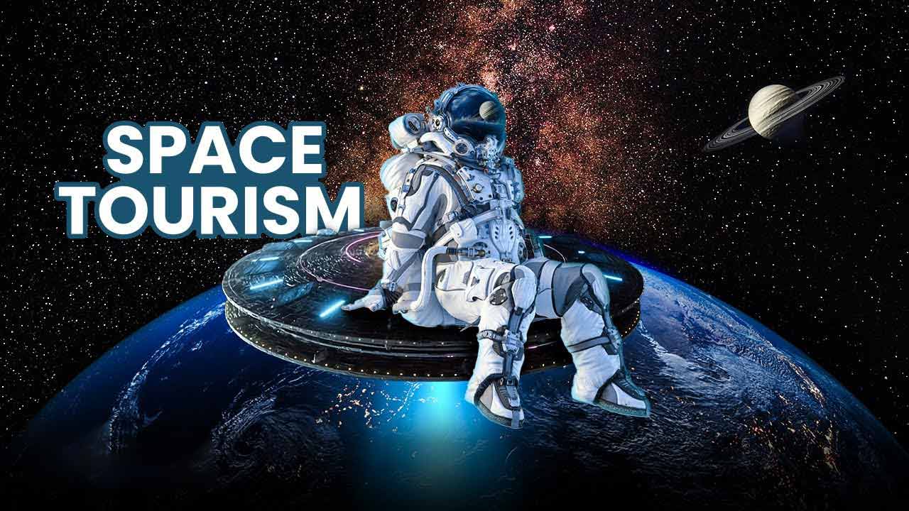 How Space Tourism Might Look Like The Future of Space Tourism