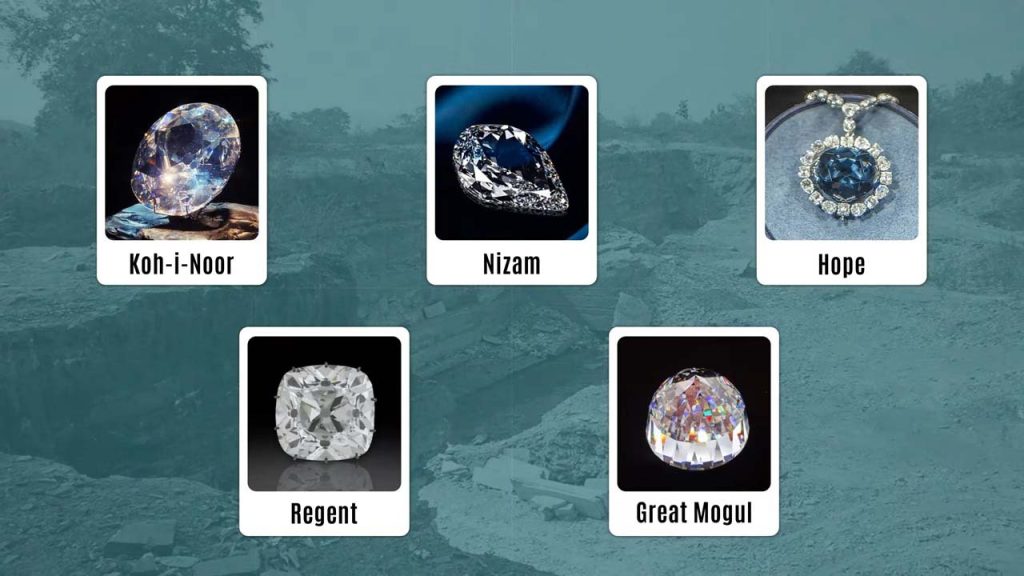 mines produced legendary diamonds like the Kohinoor, Nizam, Hope, Regent and Great Mughal